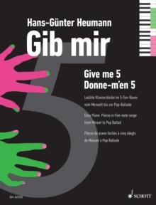 Give me five : Easy Piano Pieces in five-note range from Minuet to Pop Ballad