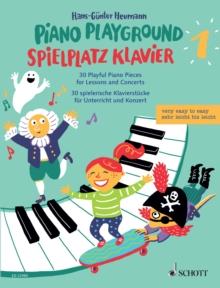 Piano Playground 1 : 30 Playful Piano Pieces for Lessons and Concerts