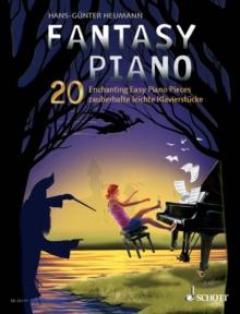 Fantasy Piano : 20 Enchanting Easy Piano Pieces