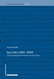 Ina Lohr (1903-1983) : Transcending the Boundaries of Early Music