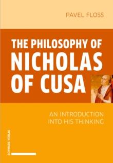 The Philosophy of Nicholas of Cusa : An Introduction into His Thinking.