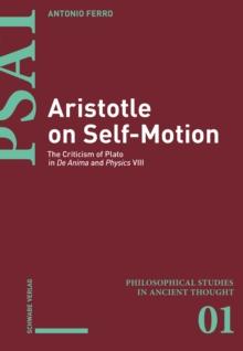 Aristotle on Self-Motion : The Criticism of Plato in De Anima and Physics VIII