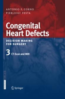 Congenital Heart Defects. Decision Making for Surgery : Volume 3: CT-Scan and MRI