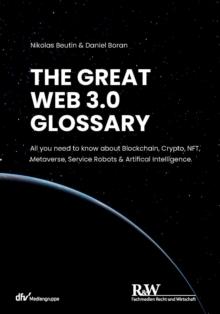 The Great Web 3.0 Glossary : All you need to know about Blockchain, Crypto, NFT, Metaverse, Service Robots & Artifical Intelligence