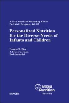 Personalized Nutrition for the Diverse Needs of Infants and Children : 62nd Nestle Nutrition Workshop, Pediatric Program, Helsinki, September 2007.