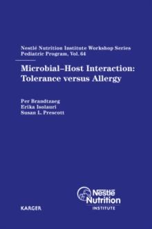 Microbial Host-Interaction: Tolerance versus Allergy : 64th Nestle Nutrition Institute Workshop, Pediatric Program, Sydney, November 2008.