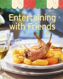 Entertaining with Friends : Our 100 top recipes presented in one cookbook