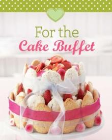 For the Cake Buffet : Our 100 top recipes presented in one cookbook