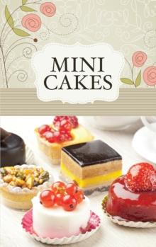 Mini Cakes : The best sweet recipes for little cakes and tarts