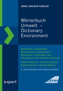 Worterbuch Umwelt / Dictionary Environment : Okosysteme, Landschaften, Bodennutzung, Umweltschutz - Ecosystems, Landscapes, Land Management, Environmental Protection