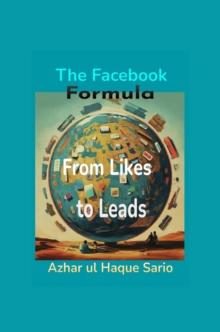 From Likes to Leads : The Facebook Formula