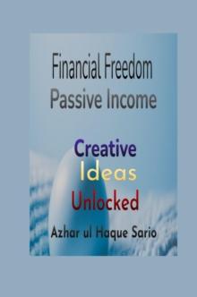 Financial Freedom Unlocked : Creative Passive Income Ideas