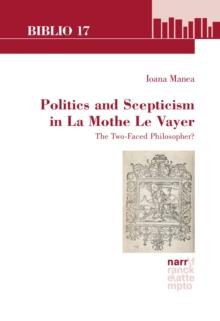 Politics and Scepticism in La Mothe Le Vayer : The Two-Faced Philosopher?