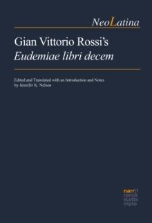 Gian Vittorio Rossi's Eudemiae libri decem : Edited and Translated with an Introduction and Notes