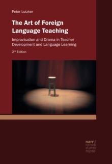 The Art of Foreign Language Teaching : Improvisation and Drama in Teacher Development and Language Learning