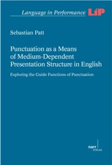 Punctuation as a Means of Medium-Dependent Presentation Structure in English : Exploring the Guide Functions of Punctuation