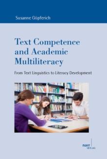 Text Competence and Academic Multiliteracy : From Text Linguistics to Literacy Development