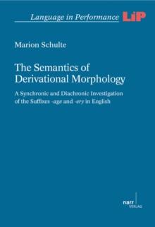 The Semantics of Derivational Morphology : A Synchronic and Diachronic Investigation of the Suffixes -age and -ery in English