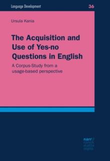 The Acquisition and Use of Yes-no Questions in English : A Corpus-Study from a usage-based perspective