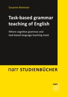 Task-based grammar teaching of English : Where cognitive grammar and task-based language teaching meet