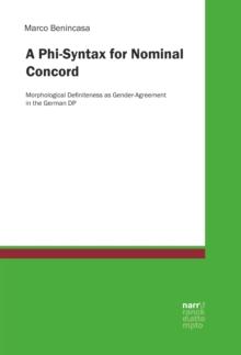 A Phi-Syntax for Nominal Concord : Morphological Definiteness as Gender-Agreement in the German DP