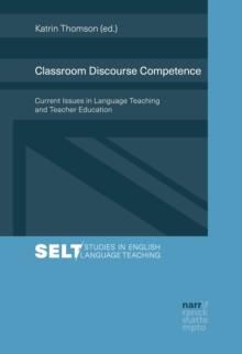 Classroom Discourse Competence : Current Issues in Language Teaching and Teacher Education