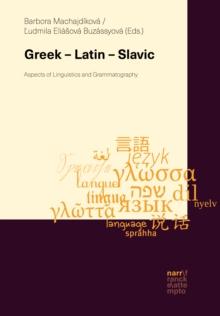 Greek - Latin - Slavic : Aspects of Linguistics and Grammatography