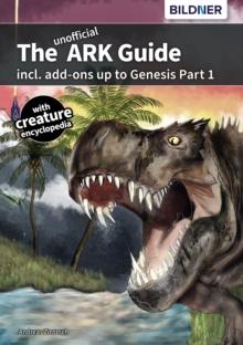 The unofficial ARK Guide : incl. add-ons up to Genesis part 1 (full color)