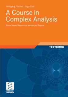 A Course in Complex Analysis : From Basic Results to Advanced Topics