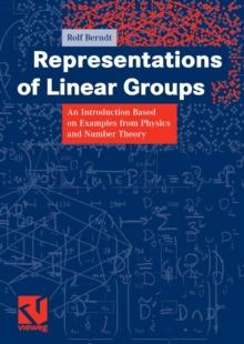 Representations of Linear Groups : An Introduction Based on Examples from Physics and Number Theory