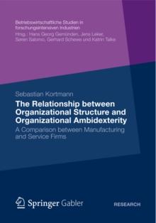 The Relationship between Organizational Structure and Organizational Ambidexterity : A Comparison between Manufacturing and Service Firms