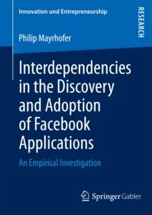 Interdependencies in the Discovery and Adoption of Facebook Applications : An Empirical Investigation