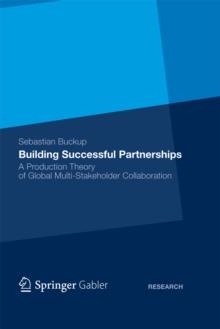 Building Successful Partnerships : A Production Theory of Global Multi-Stakeholder Collaboration