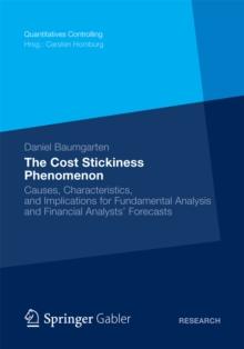 The Cost Stickiness Phenomenon : Causes, Characteristics, and Implications for Fundamental Analysis and Financial Analysts' Forecasts