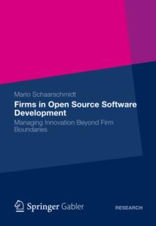 Firms in Open Source Software Development : Managing Innovation Beyond Firm Boundaries