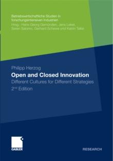 Open and Closed Innovation : Different Cultures for Different Strategies