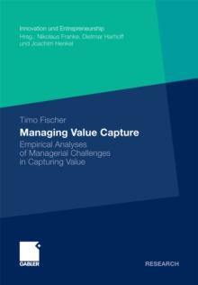 Managing Value Capture : Empirical Analyses of Managerial Challenges in Capturing Value