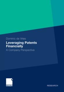 Leveraging Patents Financially : A Company Perspective