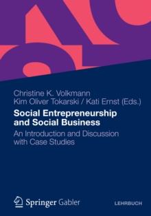 Social Entrepreneurship and Social Business : An Introduction and Discussion with Case Studies