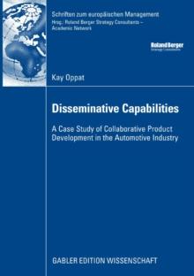 Disseminative Capabilities : A Case Study of Collaborative Product Development in the Automotive Industry