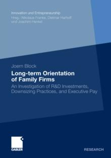 Long-term Orientation of Family Firms : An Investigation of R&D Investments, Downsizing Practices, and Executive Pay