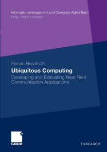 Ubiquitous Computing : Developing and Evaluating Near Field Communication Applications