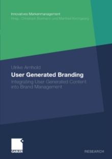 User Generated Branding : Integrating User Generated Content into Brand Management