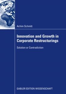 Innovation and Growth in Corporate Restructurings : Solution or Contradiction