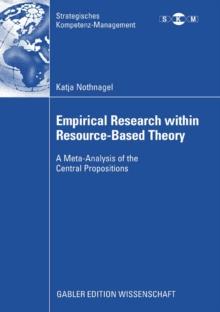 Empirical Research within Resource-Based Theory : A Meta-Analysis of the Central Propositions