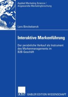 Interaktive Markenfuhrung : Der personliche Verkauf als Instrument des Markenmanagements im B2B-Geschaft