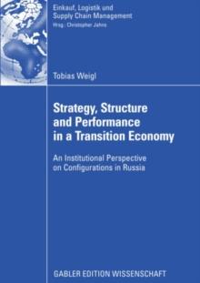 Strategy, Structure and Performance in a Transition Economy : An Institutional Perspective on Configurations in Russia