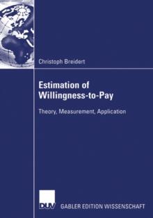 Estimation of Willingness-to-Pay : Theory, Measurement, Application