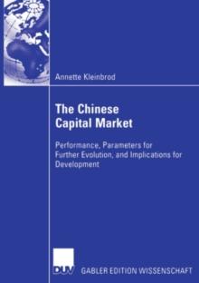 The Chinese Capital Market : Performance, Parameters for Further Evolution, and Implications for Development