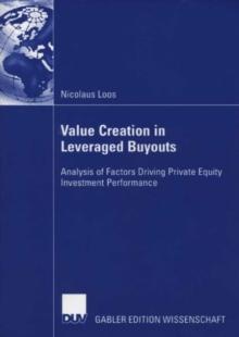 Value Creation in Leveraged Buyouts : Analysis of Factors Driving Private Equity Investment Performance